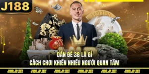 Dàn Đề 38 Là Gì - Cách Chơi Khiến Nhiều Người Quan Tâm